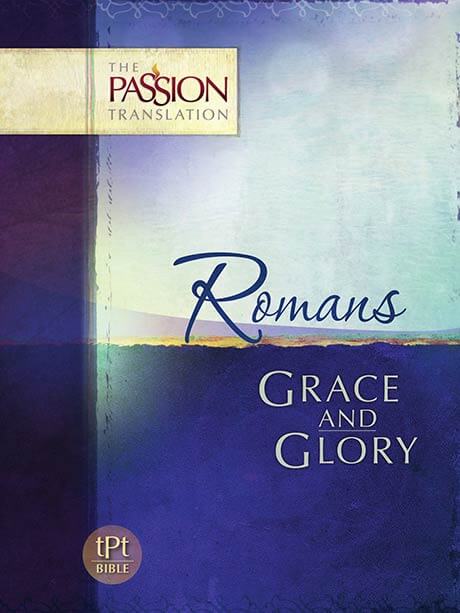 Romans: Grace and Glory – The Passion Translation